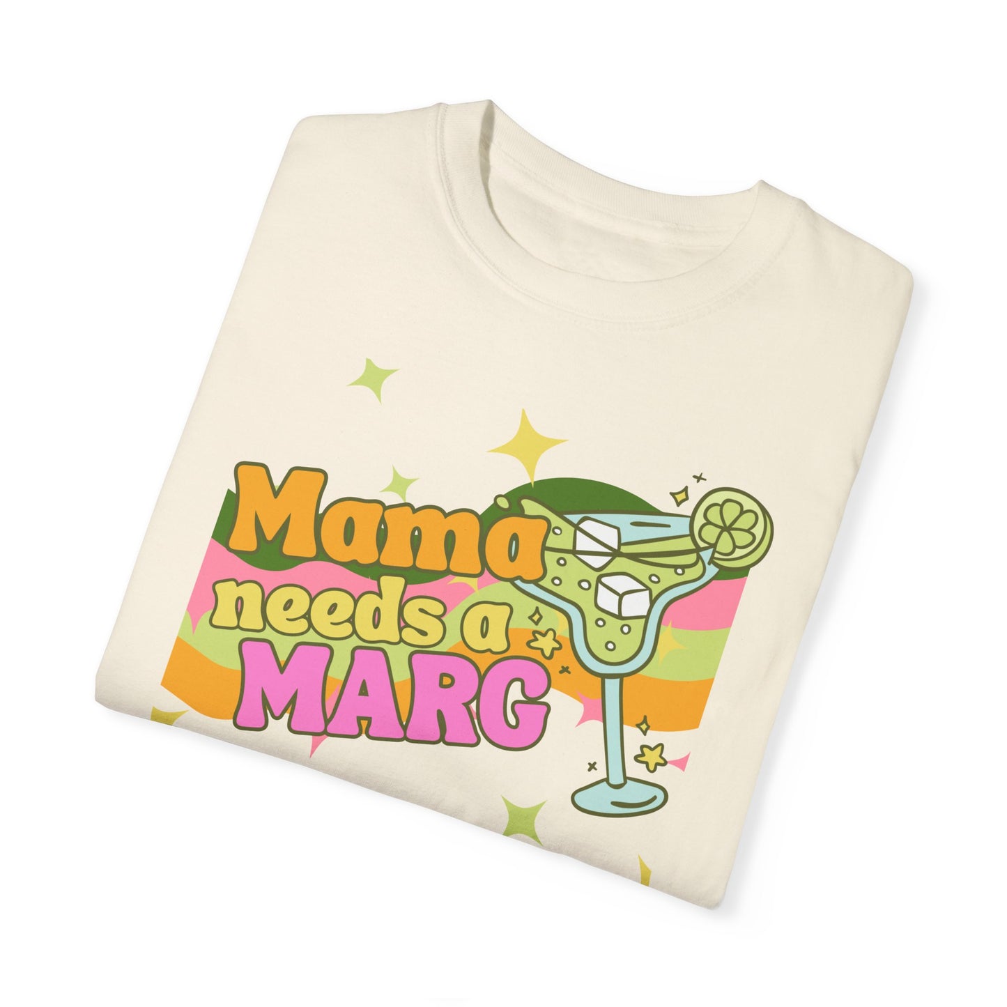 Mama Needs a Marg Comfort Colors T-shirt