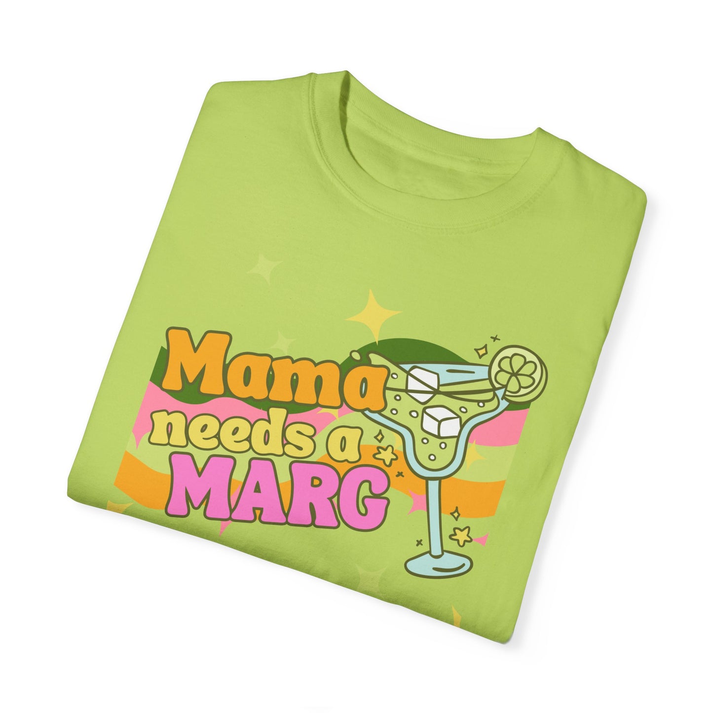 Mama Needs a Marg Comfort Colors T-shirt