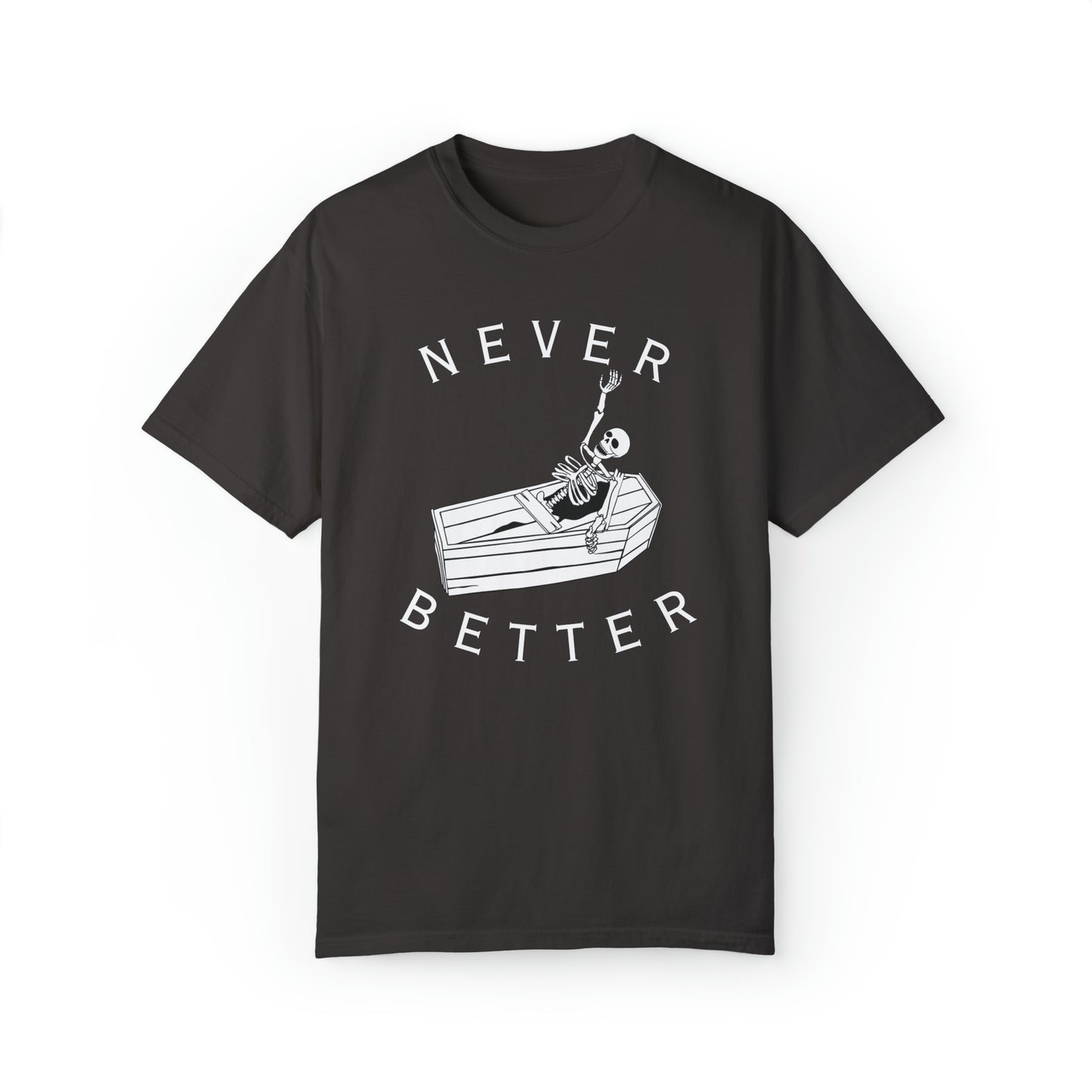 Never Better Skeleton T-Shirt