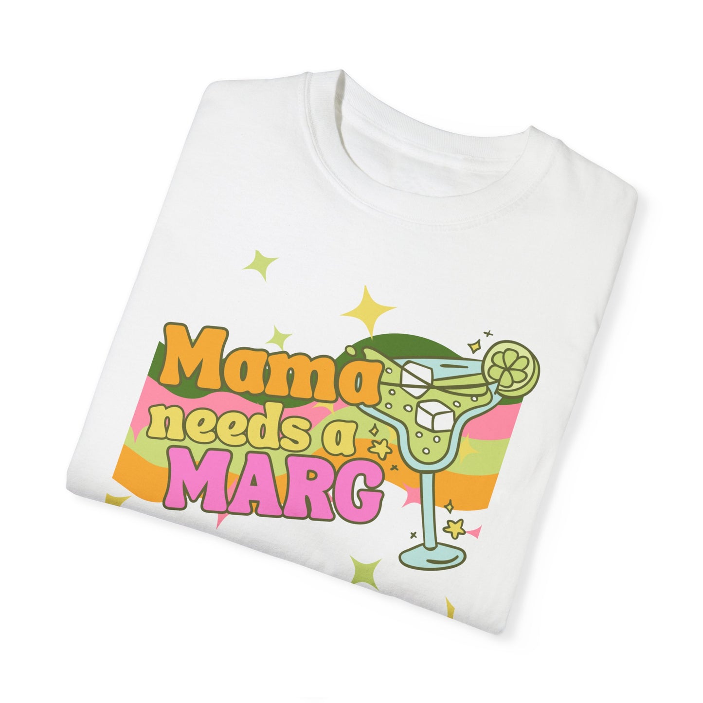 Mama Needs a Marg Comfort Colors T-shirt